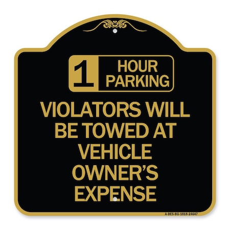 Signmission 1 Hour Parking Violators Towed Vehicle Owners Expense Heavy-Gauge Alum, 18" L, 18" H, BG-1818-24647 A-DES-BG-1818-24647